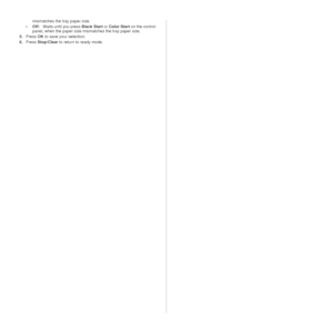 Page 2222 |Getting started
mismatches the tray paper size.
• Off:  Waits until you press  Black Start or Color Start  on the control 
panel, when the paper size mismatches the tray paper size.
5. Press  OK to save your selection.
6. Press  Stop/Clear to return to ready mode.
 