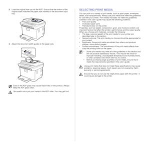 Page 2424 |Loading originals and print media
2.Load the original face up into the ADF. Ensure that the bottom of the 
original stack matches the paper  size marked on the document input 
tray.
3. Adjust the document width guides to the paper size.SELECTING PRINT MEDIA
You can print on a variety of print media, such as plain paper, envelopes, 
labels, and transparencies. Always use  print media that meet the guidelines 
for use with your printer. Print media  that does not meet the guidelines 
outlined in this...