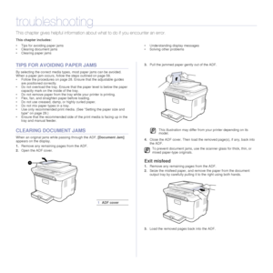 Page 5858 |Troubleshooting
troubleshooting
This chapter gives helpful info rmation about what to do if you encounter an error.
This chapter includes:
• Tips for avoiding paper jams
• Clearing document jams
• Clearing paper jams • Understanding display messages
• Solving other problems
TIPS FOR AVOIDING PAPER JAMS
By selecting the correct media type
s, most paper jams can be avoided. 
When a paper jam occurs, follow the steps outlined on page 58. 
• Follow the procedures on page 28. En sure that the adjustable...
