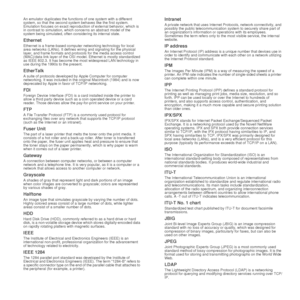 Page 7676 |Glossary
An emulator duplicates  the functions of one system with a different 
system, so that the second system behaves like the first system. 
Emulation focuses on exact reproduction of external behavior, which is 
in contrast to simulation, which  concerns an abstract model of the 
system being simulated, often considering its internal state.
Ethernet
Ethernet is a frame-based comput er networking technology for local 
area networks (LANs). It defines wiring and signaling for the physical 
layer,...