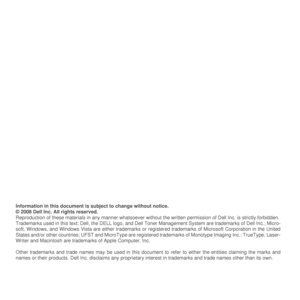 Page 81Information in this document is subject to change without notice.
© 2008 Dell Inc. All rights reserved.
Reproduction of these materials  in any manner whatsoever without the written permission of Dell Inc. is strictly forbidden.
Trademarks used in this text: Dell, the DELL logo, and Dell Toner Management System  are trademarks of Dell Inc.; Micro-
soft, Windows, and Windows Vista ar e either trademarks or registered trademarks of Microsof t Corporation in the United
States and/or other count ries; UFST...