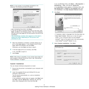 Page 87Installing Printer Software in Windows
5
NOTE: If your printer is not already connected to the 
computer, the following window will appear.
• After connecting the printer, click 
Next.
• If you do not want to connect the printer at this time, click 
Next, and No on the following screen. Then the installation 
will start and a test page will not be printed at the end of the 
installation.
• The installation window that appears in this User’s  Guide may differ depending on the printer and 
interface in...