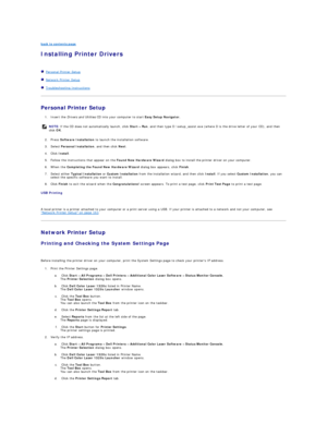 Page 132back to contents page  
Installing Printer Drivers   
   
   Personal Printer Setup  
   Network Printer Setup  
   Troubleshooting Instructions  
Personal Printer Setup  
1. Insert the  Drivers and Utilities  CD into your computer to start  Easy Setup Navigator.  
 
2. Press  Software Installation  to launch the installation software.  
 
3. Select  Personal Installation , and then click  Next .  
 
4. Click  Install .  
 
5. Follow the instructions that appear on the  Found New Hardware Wizard  dialog...