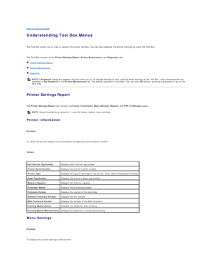 Page 62back to contents page  
Understanding Tool Box Menus   
   
The Tool Box allows you to view or specify the printer settings. You can also diagnose the printer settings by using the Tool Box.  
   
The Tool Box consists of the  Printer Settings Report ,  Printer Maintenance , and  Diagnosis  tabs.  
   Printer Settings Report  
   Printer Maintenance  
   Diagnosis  
Printer Settings Report  
   
The  Printer  Settings Report  tab includes the  Printer Information ,  Menu Settings ,  Reports , and  TCP/IP...