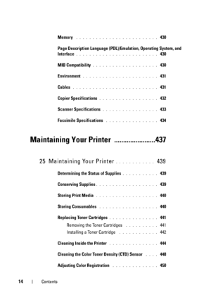 Page 1614Contents
Memory . . . . . . . . . . . . . . . . . . . . . . . . .  430
Page Description Language (PDL)/Emulation, Operating System, and 
Interface
. . . . . . . . . . . . . . . . . . . . . . . . .  430
MIB Compatibility
. . . . . . . . . . . . . . . . . . . .  430
Environment
 . . . . . . . . . . . . . . . . . . . . . . .  431
Cables
 . . . . . . . . . . . . . . . . . . . . . . . . . .  431
Copier Specifications
. . . . . . . . . . . . . . . . . .  432
Scanner Specifications
. . . . . . . . . . . . . ....