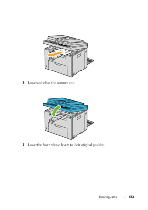 Page 475Clearing Jams473
6Lower and close the scanner unit.
7Lower the fuser release levers to their original position.
 