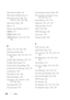 Page 512510Index
Document Guides, 36
Document Output Tray, 33
Document Size, 140, 142, 
150-151, 241, 361, 366
Document Type, 298
Driver, 25
Drivers and Utilities CD, 25
DRPD, 153
DRPD Mode, 291
DRPD Pattern, 143, 154, 292, 
386
E
ECM, 144, 155, 293, 389
Edit From Field, 404
E-Mail Alert, 126, 131, 167, 173, 
380
E-Mail Alert Settings, 165, 175
E-Mail Alert Setup, 123
E-mail Alert Setup Page, 164
E-Mail Server Settings, 164, 174
Emulations, 430
Encryption, 161, 169
Entering Values, 453
Envelope, 145, 156-157,...