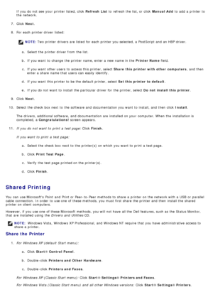 Page 82If  you do not see your  printer listed, click  Refresh  List to  refresh the list, or click   Manual Add to  add  a  printer to
the network.
7 .  Click   Next.
8 .  For  each  printer driver  listed:
NOTE:  Two printer drivers are listed  for each  printer you selected, a  PostScript and  an HBP driver.
a .  Select the printer driver  from  the list.
b .  If  you want  to  change  the printer name, enter a  new name in the  Printer Name field.
c .  If  you want  other users  to  access  this printer,...