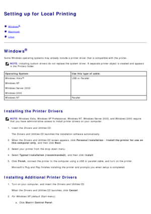 Page 67Setting up for Local Printing
  Windows®
  Macintosh
  Linux
Windows®
Some  Windows operating  systems may already include a  printer driver  that  is compatible with the printer.
Installing the Printer Drivers
1.  Insert the  Drivers  and  Utilities  CD.
The   Drivers  and  Utilities  CD launches the installation software automatically.
2 .  When  the  Drivers  and  Utilities  CD screen appears,  click   Personal Installation  - Install the printer for  use on
this  computer  only ,  and  then  click...