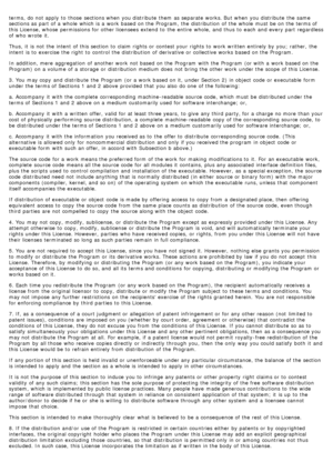 Page 73terms,  do not apply to  those  sections when  you distribute  them  as separate  works. But when  you distribute  the same
sections as part of a  whole  which is a  work  based on the Program, the distribution  of the whole  must  be on the terms of
this License, whose  permissions for other licensees  extend  to  the entire  whole, and  thus  to  each  and  every part regardless
of who wrote  it.
Thus,  it  is not the intent  of this section to  claim rights or contest your  rights to  work  written...