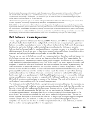 Page 133Appendix133
In order to obtain the necessary information to enable the replacement, call the appropriate toll-free number. In Mexico, call 
001-877-533-6230; in Puerto Rico, call 1-877-839-5123. In cases in which either the production of the cartridge has been 
discontinued or the cartridge is not available, Dell reserves the right, at its sole discretion, to choose between replacing it by a 
similar product or reimbursing you for the purchase cost.
This limited warranty does not apply to ink or toner...