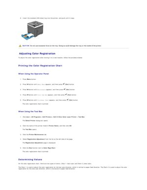 Page 1128. Insert the standard 250 - sheet tray into the printer, and push until it stops.   
 
   
   
Adjusting Color Registration   
To adjust the color registration after moving it to a new location, follow the procedure below.  
   
Printing the Color Registration Chart   
   
When Using the Operator Panel   
   
1. Press  Menu  button.   
 
     
2. Press   button until  Admin Menu  appears, and then press    (Set)  button.   
 
     
3. Press   button until  Maintenance  appears, and then press    (Set)...