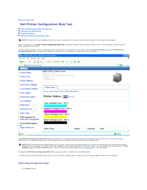 Page 143Back to Contents Page    
 Dell Printer Configuration Web Tool   
   Using the Dell Printer Configuration Web Tool   
   Setting Up Your Web Browser   
   Page Display Format   
   Changing the Settings of the Menu Items   
 
One of the features of the   is E - Mail Alert Setup, which sends an e - mail to you or the key operator when the printer 
needs supplies or intervention.  
To fill out printer inventory reports requiring the asset tag number of all the printer in your area, use the  Printer...