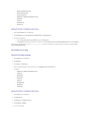 Page 146l   Spanish (Traditional Sort) [es]  
 
l   German (Germany) [de]  
 
l   French (France) [fr]  
 
l   English [en]  or  English (United States) [en - us]  
 
l   Danish [da]  
 
l   Dutch [nl]  
 
l   Norwegian [no]  
 
l   Swedish [sv]  
 
   
Setting the Printers IP Address to Non - Proxy   
   
1. Select  Internet Options  from the  Tools  menu.   
 
     
2. Click  LAN Settings  under  Local Area Network (LAN) Settings  in the  Connections  tab.   
 
     
3. Do either of the following:   
 
l...