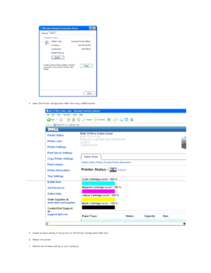 Page 192   
4. Open Dell Printer Configuration Web Tool using a WEB browser.   
     
5. Create wireless setting of the printer on Dell Printer Configuration Web Tool.   
 
     
6. Reboot the printer.   
 
     
7. Restore the wireless setting on your computer.   
   