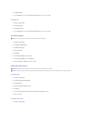 Page 94 
     
3. Click  Change settings .   
 
     
4. From the  Exceptions  tab, check the  File and Printer Sharing  check box, and then click  OK .   
 
   
For Windows XP:  
   
1. Click  start ®   Control Panel .   
 
     
2. Select  Security Center .   
 
     
3. Click  Windows Firewall .   
 
     
4. From the  Exceptions  tab, check the  File and Printer Sharing  check box, and then click  OK .   
 
   
Start Remote Registry   
   
1. Click  Start ®   Control Panel .   
 
     
2. Select  System and...