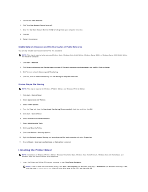 Page 95 
     
2. Double - Click  User Accounts .   
 
     
3. Click  Turn User Account Control on or off .   
 
     
4. Clear the  Use User Account Control (UAC) to help protect your computer  check box.   
 
     
5. Click  OK .   
 
     
6. Restart the computer.   
 
   
Enable Network Discovery and File Sharing for all Public Networks   
You can skip Disable User Account Control for this procedure.  
   
1. Click  Start ®   Network .   
 
     
2. Click  Network discovery and file sharing are turned off....