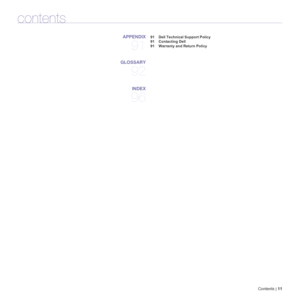 Page 11Contents | 11
contents
APPENDIX
91
 91 Dell Technical Support Policy
 91 Contacting Dell
 91 Warranty and Return Policy
GLOSSARY
92
INDEX
96
 