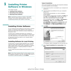 Page 103Installing Printer Software in Windows
4
1Installing Printer 
Software in Windows
This chapter includes:
• Installing Printer Software
• Reinstalling Printer Software
•Removing Printer Software
NOTE: The following procedure is based on Microsoft® 
Windows® XP, for other operating systems, refer to the 
corresponding Windows users guide or online help.
Installing Printer Software
You can install the printer software for local printing or network 
printing. To install the printer software on the computer,...