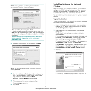 Page 105Installing Printer Software in Windows
6
NOTE: If your printer is not already connected to the 
computer, the following window will appear.
• After connecting the printer, click 
Next.
• If you do not want to connect the printer at this time, click 
Next, and No on the following screen. Then the installation 
will start and a test page will not be printed at the end of the 
installation.
• The installation window that appears in this User’s 
Guide may differ depending on the printer and 
interface in...