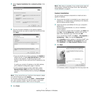 Page 106Installing Printer Software in Windows
7
4Select Typical installation for a network printer. Click 
Next.
5The list of printers available on the network appears. 
Select the printer you want to install from the list and then 
click 
Next. 
• If you do not see your printer on the list, click 
Update to 
refresh the list, or select 
Add TCP/IP Port to add your 
printer to the network. To add the printer to the 
network, enter the port name and the IP address for the 
printer.
To verify your printer’s IP...