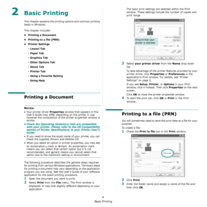 Page 109Basic Printing
4
2Basic Printing 
This chapter explains the printing options and common printing 
tasks in Windows. 
This chapter includes:
• Printing a Document
• Printing to a file (PRN)
•Printer Settings
- Layout Tab
- Paper Tab
- Graphics Tab
- Other Options Tab
- About Tab
- Printer Tab
- Using a Favorite Setting
- Using Help
Printing a Document
NOTES: 
• Your printer driver 
Properties window that appears in this 
User’s Guide may differ depending on the printer in use. 
However the composition of...