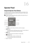 Page 235DELL CONFIDENTIAL – PRELIMINARY 9/13/10 - FOR PROOF ONLY
Operator Panel233
16
Operator Panel
Using the Operator Panel Buttons
The operator panel has a 2-line by 16-character liquid crystal display (LCD), 
seven buttons, and two indicators that flash when the printer is ready to print, 
and when an error occurs.
 NOTE: The images used and procedures described in this manual are those of 
Dell
™ 2150cn Color Printer.
1LCD panel
• Displays various settings, instructions, and error messages. 
2  button
• In...