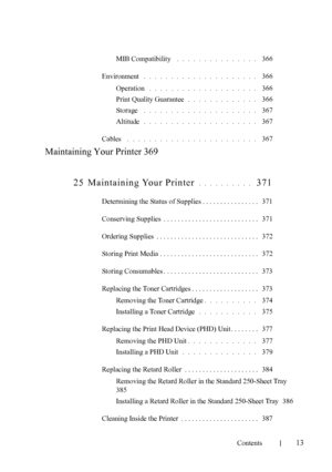 Page 15FILE LOCATION:  C:\Users\fxstdpc-
admin\Desktop\30_UG??\Mioga_SFP_UG_FM\Mioga_SFP_UG_FM\Mioga-
SFP-UGTOC.fm
Contents
13
MIB Compatibility . . . . . . . . . . . . . . .  366
Environment
 . . . . . . . . . . . . . . . . . . . . .  366
Operation
 . . . . . . . . . . . . . . . . . . . .  366
Print Quality Guarantee
. . . . . . . . . . . . .  366
Storage
 . . . . . . . . . . . . . . . . . . . . .  367
Altitude
 . . . . . . . . . . . . . . . . . . . . .  367
Cables
 . . . . . . . . . . . . . . . . . . . . . ....