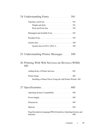 Page 21FILE LOCATION:  
C:\Users\fxstdpc-admin\Desktop\30_UG??\Mioga_AIO_UG_FM\Mioga_AIO
_UG_FM\Mioga-AIO-UGTOC.fm
Contents
19
24 Understanding Fonts . . . . . . . . . . . . .  581
Typefaces and Fonts . . . . . . . . . . . . . . . . .  581
Weight and Style
 . . . . . . . . . . . . . . . .  581
Pitch and Point Size
. . . . . . . . . . . . . . .  582
Bitmapped and Scalable Fonts  . . . . . . . . . . . . . . . . . . .   583
Resident Fonts . . . . . . . . . . . . . . . . . . . . . . . . . . . . . . . .   585
Symbol...