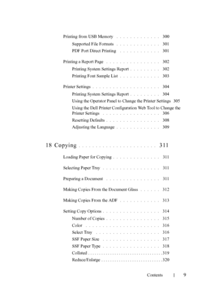 Page 11FILE LOCATION:  
C:\Users\fxstdpc-admin\Desktop\30_UG??\Mioga_AIO_UG_FM\Mioga_AIO
_UG_FM\Mioga-AIO-UGTOC.fm
Contents
9
Printing from USB Memory . . . . . . . . . . . . .  300
Supported File Formats
 . . . . . . . . . . . . .  301
PDF Port Direct Printing
 . . . . . . . . . . . .  301
Printing a Report Page
 . . . . . . . . . . . . . . . .  302
Printing System Settings Report
. . . . . . . . .  302
Printing Font Sample List
. . . . . . . . . . . .  303
Printer Settings
. . . . . . . . . . . . . . . . . ....