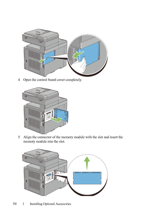 Page 5654Installing Optional Accessories
4Open the control board cover completely.
5Align the connector of the memory module with the slot and insert the 
memory module into the slot.
 