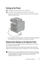 Page 99Connecting Your Printer97
Turning on the Printer
 CAUTION: Do not use extension cords or power strips.
 
CAUTION: The printer should not be connected to a UPS system.
1Connect the power cable to the power connector on the rear of the printer, 
and then to a power source.
2Turn on the printer. When the printer is connected via a USB (Uninterruptible 
Power Supply) cable, the USB driver is automatically installed.
Setting Initial Settings on the Operator Panel
You need to set the printer language, country,...