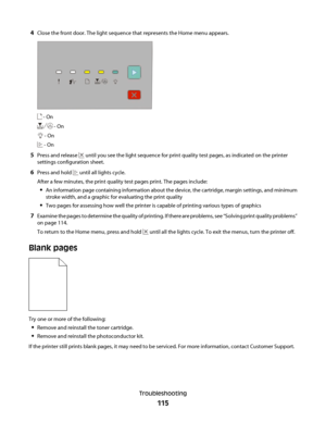 Page 1154Close the front door. The light sequence that represents the Home menu appears.
 - On
 - On
 - On
 - On
5Press and release  until you see the light sequence for print quality test pages, as indicated on the printer
settings configuration sheet.
6Press and hold  until all lights cycle.
After a few minutes, the print quality test pages print. The pages include:
An information page containing information about the device, the cartridge, margin settings, and minimum
stroke width, and a graphic for...