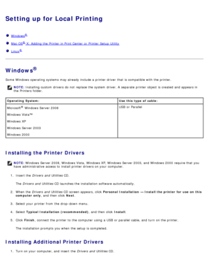 Page 104Setting up for Local Printing
  Windows®
  Mac OS® X: Adding the Printer  in Print Center  or Printer  Setup  Utility
  Linux®
Windows®
Some  Windows operating  systems may already include a  printer driver  that  is compatible with the printer.
Installing the Printer Drivers
1.  Insert the  Drivers  and  Utilities  CD.
The   Drivers  and  Utilities  CD launches the installation software automatically.
2 .  When  the  Drivers  and  Utilities  CD screen appears,  click   Personal Installation  — Install...