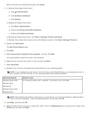 Page 105When  the Drivers  and  Utilities  CD launches,  click  Cancel.
2.  In Windows Vista (default  Start menu) :
a .  Click  
® Control  Panel.
b .  Click   Hardware  and Sound .
c .  Click   Printers .
In Windows XP (default  Start menu) :
a .  Click   Start ®
 Control

 Panel.
b .  Double -click   Printers and Other  Hardware .
c .  Double -click   Printers and Faxes .
In Windows XP (Classic  Start menu) : Click  Start®
 Settings ® Printers

 and Faxes.
In Windows Vista (Classic  Start menu) and  all other...