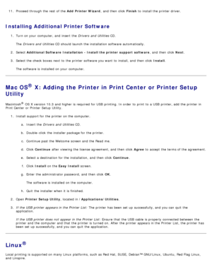 Page 10611. Proceed through the rest  of the Add  Printer Wizard ,  and  then  click  Finish to  install the printer driver.
Installing Additional Printer Software
1.  Turn on your  computer, and  insert  the  Drivers  and  Utilities CD.
The   Drivers  and  Utilities  CD should launch the installation software automatically.
2 .  Select  Additional Software  Installation  - Install the printer support  software ,  and  then  click  Next.
3 .  Select the check  boxes  next to  the printer software you want  to...