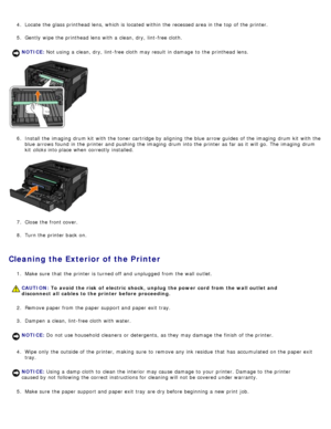 Page 214.  Locate  the glass printhead lens, which is located  within  the recessed area in the top of the printer.
5 .  Gently  wipe the printhead lens  with a  clean, dry,  lint-free cloth.
6 .  Install the imaging  drum kit  with the toner cartridge by aligning  the blue arrow guides  of the imaging  drum kit  with the
blue arrows found  in the printer and  pushing  the imaging  drum into the printer as far as it  will go.  The  imaging  drum
kit   clicks  into place  when  correctly  installed.
7 .  Close...