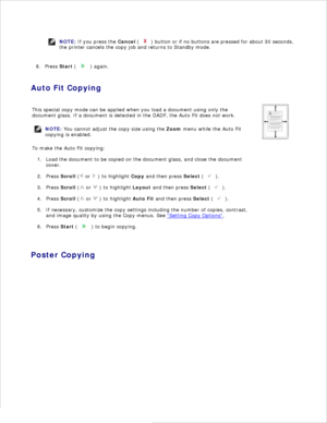 Page 1067.
NOTE: If you press the  Cancel (
 ) button or if no buttons are pressed for about 30 seconds ,
the printer cancels the copy job and returns to Standby mode.
Press Start (
 ) again.
8.
Auto Fit Copying
This special copy mode can be applied when you load a document using only the
document glass.  If a document is detected in the  DADF, the Auto Fit does not work.
NOTE: You cannot adjust the copy size using the  Zoom menu while the Auto Fit
copying is enabled.
To make the Auto Fit copying:Load the...