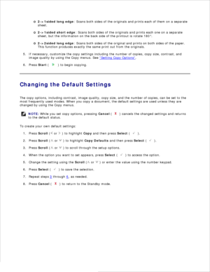 Page 1102->1sided long edge: Scans both sides of the originals and prints each of them on a separate
sheet.
2->1sided short edge: Scans both sides of the originals and prints each one on a separate
sheet, but the information on the back side of the printout is rotate 180°.
2->2sided long edge: Scans both sides of the original and prints on both sides of the paper.
This function produces exactly the same print out from the originals.
If necessary, customize the copy settings including the number of copies, copy...