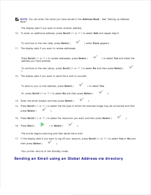 Page 1359.
NOTE: You can enter the name you have stored in the  Address Book . See Setting up Address
Book  .
The display asks if you want to enter another address.
To enter an additional address, press  Scroll (
 or 
 ) to select  Add and repeat step 8  .
10.
To continue to the next step, press  Select (
 ) when  Done appears.
The display asks if you want to review addresses.
11.
Press  Scroll  (
 or 
 ) to review addresses, press  Select (
 ) to select  Yes and check the
address you have entered.
To continue...