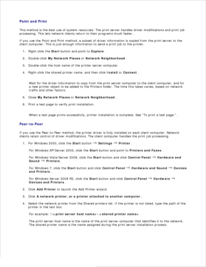 Page 148Point and Print
This method is the best use of system resources. The print server handles driver modifications and print job
processing. This lets network clients return to their programs much faster.
If you use the Point and Print method, a subset of driver information is copied from the print server to the
client computer. This is just enough information to send a print job to the printer.
Right-click the  Start button and point to  Explore .
1.
Double-click  My Network Places  or  Network Neighborhood...