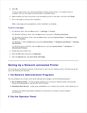 Page 149Click OK .
5.
If this is a new printer, you may be prompted to install a printer driver. If no system driver is
available, then you will need to provide a path to available drivers
Select whether you want this printer to be the default printer for the client, and then click  Finish .
6.
Print a test page to verify printer installation.
7.
When a test page prints successfully, printer installation is complete.
To print a test page: For Windows 2000, click the  Start button 
 Settings  
 Printer  .
1.
For...