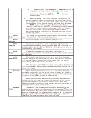 Page 162accessing Fax 
 On Hook Dial  
 Yes  when the bell is
ringing (you can hear voice or fax tones from the remote
machine) and then pressing  Start (
 ) on the
operator panel.
Ans/Fax mode  : The printer can share one telephone line
with an answering machine. In this mode, the printer may monitor
the fax signal and pick up the line  if there are fax tones. If the phone
communication in your country is serial,  this mode is not available.
DRPD mode  : Before using the Distinctive Ring Pattern
Detection...
