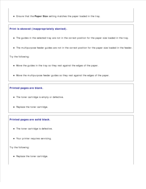 Page 146Ensure that the  Paper Size setting matches the paper loaded in the tray.
Print is skewed (inappropriately slanted).The guides in the selected tray are not in the correct position for the paper size loaded in the tray.
The multipurpose feeder guides are not in the correct position for the paper size loaded in the feeder.
Try the following:Move the guides in the tray so they rest against the edges of the paper.
Move the multipurpose feeder guides so they rest against the edges of the paper.
Printed pages...