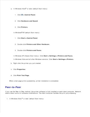 Page 74In Windows Vista®
 or later (default Start menu):
Click 
 Control Panel .
1.
Click  Hardware and Sound .
2.
Click  Printers .
3.
In Windows ®
XP  (default Start menu):
Click  Start
 Control Panel.
1.
Double-click  Printers and Other Hardware .
2.
Double-click  Printers and Faxes .
3.
In Windows XP  (Classic Start menu): Click  Start
 Settings  Printers and Faxes.
In Windows Vista  and all other Windows versions: Click  Start
 Settings  Printers.
a.
Right-click the printer you just created.
b.
Click...