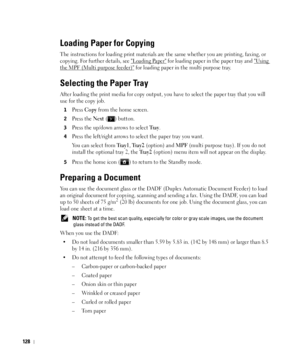 Page 129128
Loading Paper for Copying
The instructions for loading print materials are the same whether you are printing, faxing, or 
copying. For further details, see 
Loading Paper for loading paper in the paper tray and Using 
the MPF (Multi purpose feeder) for loading paper in the multi purpose tray.
Selecting the Paper Tray
After loading the print media for copy output, you have to select the paper tray that you will 
use for the copy job.
1Press Copy from the home screen.
2Press the Next ( ) button.
3Press...