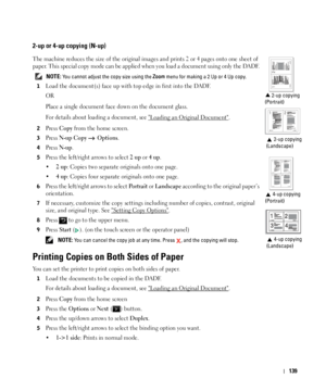 Page 140139
2-up or 4-up copying (N-up)
The machine reduces the size of the original images and prints 2 or 4 pages onto one sheet of 
paper. This special copy mode can be applied when you load a document using only the DADF. 
 NOTE: You cannot adjust the copy size using the Zoom menu for making a 2 Up or 4 Up copy.
1
Load the document(s) face up with top edge in first into the DADF.
OR
Place a single document face down on the document glass.
For details about loading a document, see 
Loading an Original...