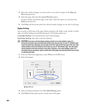 Page 221220
3Select the number of pages you want to print on one sheet of paper on the Pa g e s  p e r  
Sheet
 drop-down list.
4Select the page order from the Layout Direction option.
To print a border around each page on the sheet, select the option you want from the 
Border drop-down list.
5Click Print, and the printer prints the selected number of pages on one side of each page.
Duplex Printing
You can print on both sides of the paper. Before printing in the duplex mode, decide on which 
edge you will be...