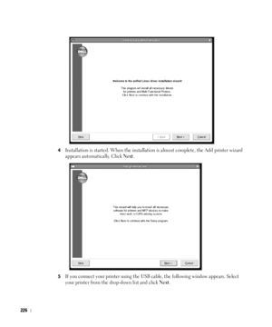 Page 227226
4Installation is started. When the installation is almost complete, the Add printer wizard 
appears automatically. Click 
Next.
5If you connect your printer using the USB cable, the following window appears. Select 
your printer from the drop-down list and click 
Next.
 