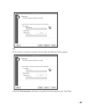 Page 228227
OR
If you connect your printer using the network cable, the following window appears.
Check the 
Network printer, and select your printer from the drop-down list. Click Next.
 